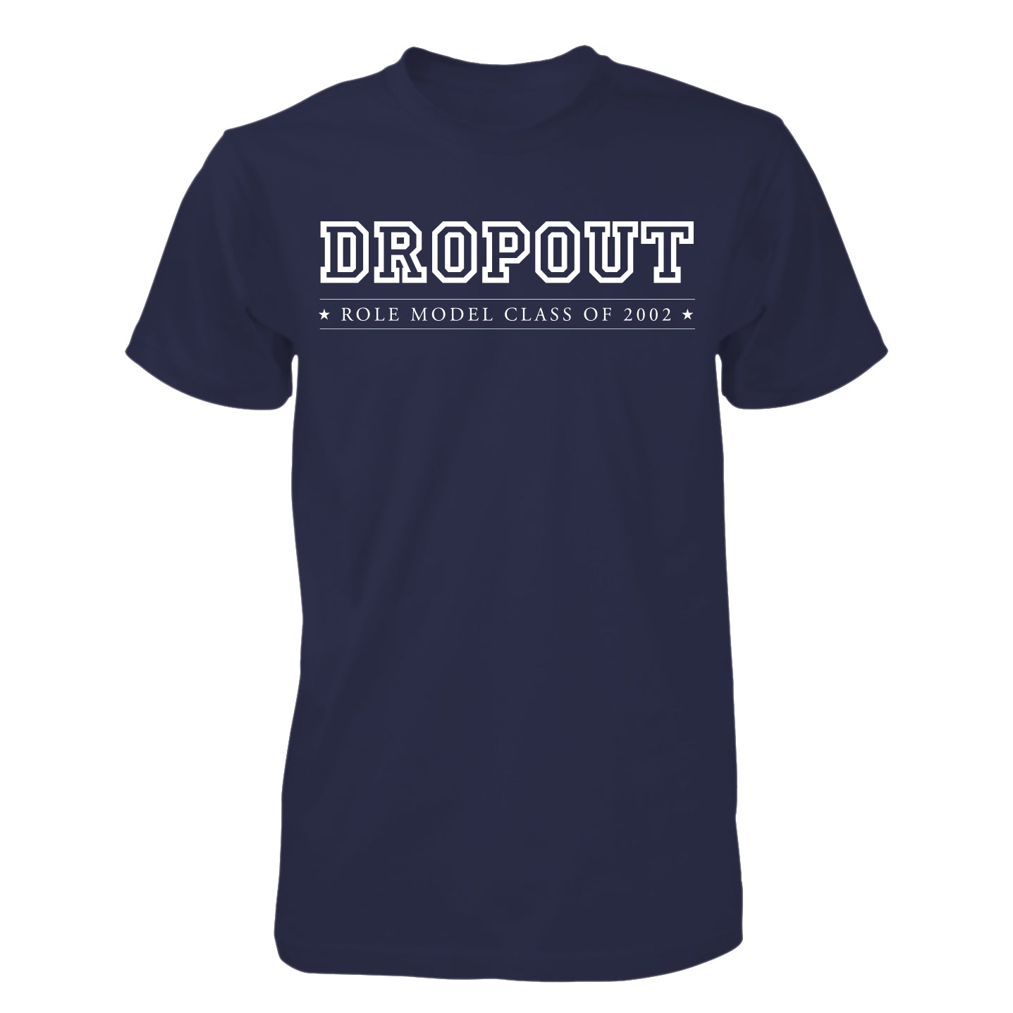 T-shirt Dropout Role Model